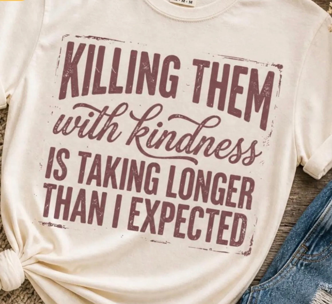 Killing Them With Kindness