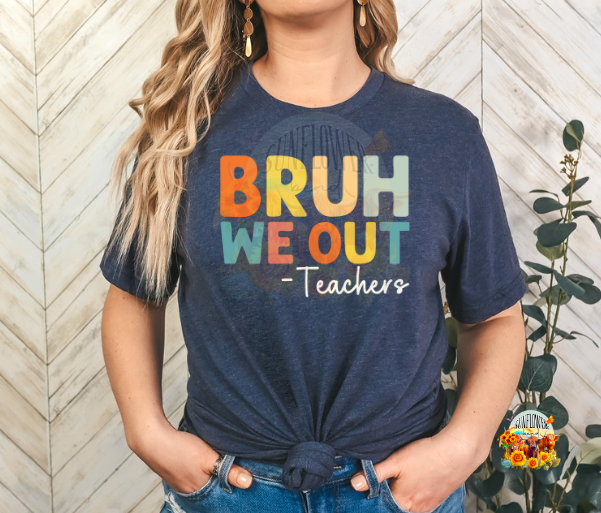 Bruh We Out -Teachers